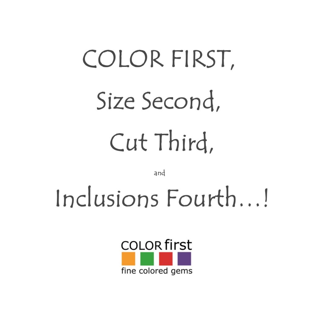 COLOR First, Size Second, Cut Third and Inclusions Fourth…! - Color First